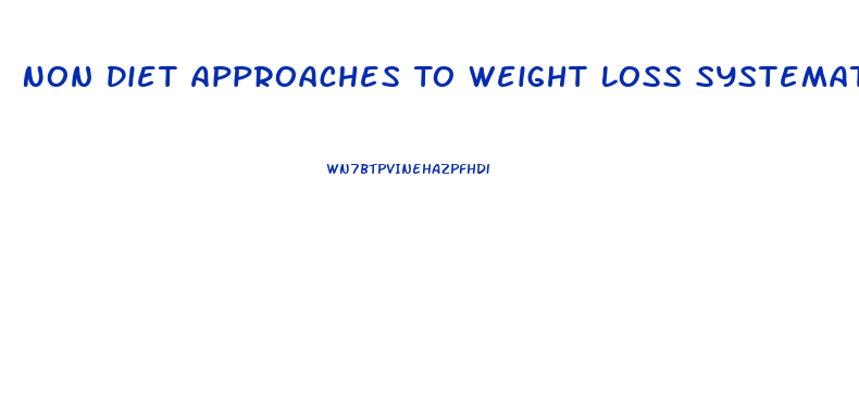 Non Diet Approaches To Weight Loss Systematic Review