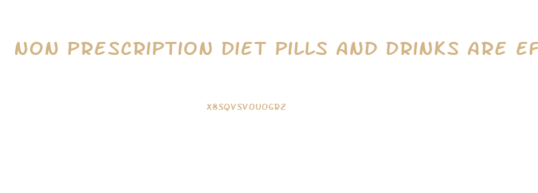 Non Prescription Diet Pills And Drinks Are Effective For Weight Loss