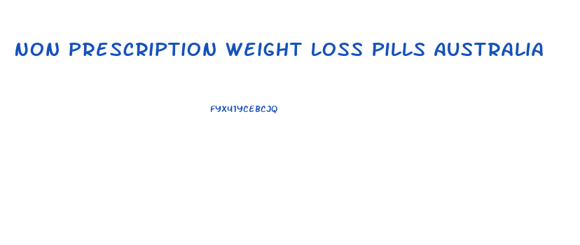 Non Prescription Weight Loss Pills Australia