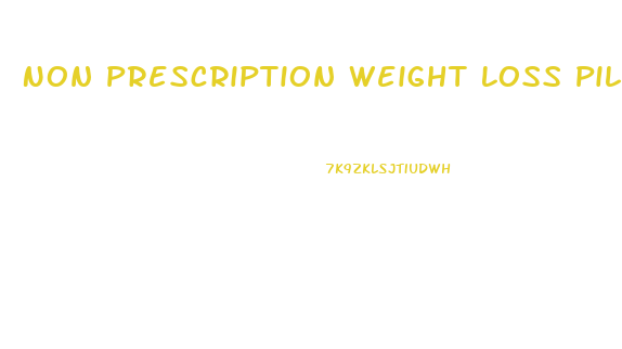 Non Prescription Weight Loss Pills That Work