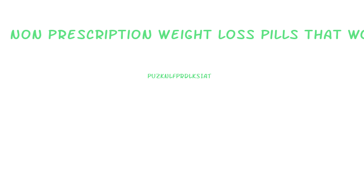 Non Prescription Weight Loss Pills That Work