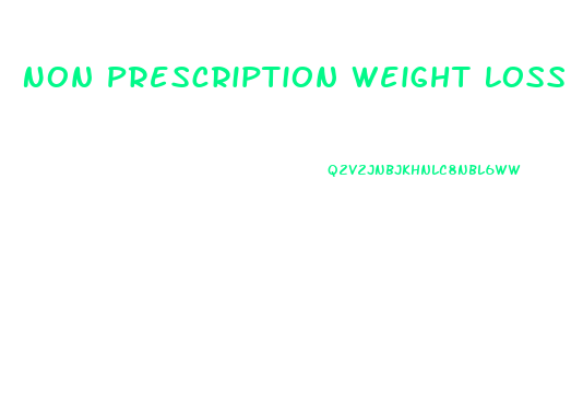 Non Prescription Weight Loss Pills That Work