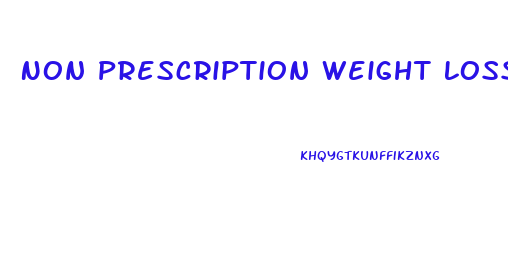 Non Prescription Weight Loss Pills Uk