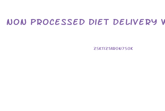 Non Processed Diet Delivery Weight Loss