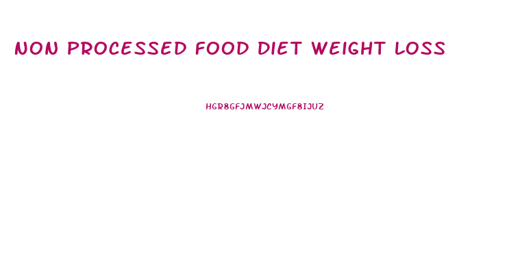 Non Processed Food Diet Weight Loss