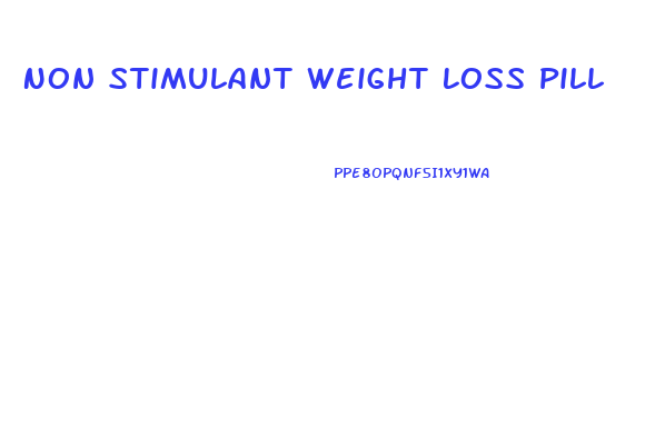 Non Stimulant Weight Loss Pill