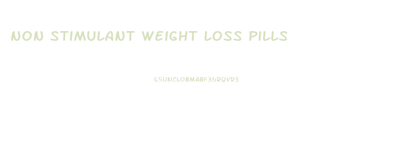 Non Stimulant Weight Loss Pills