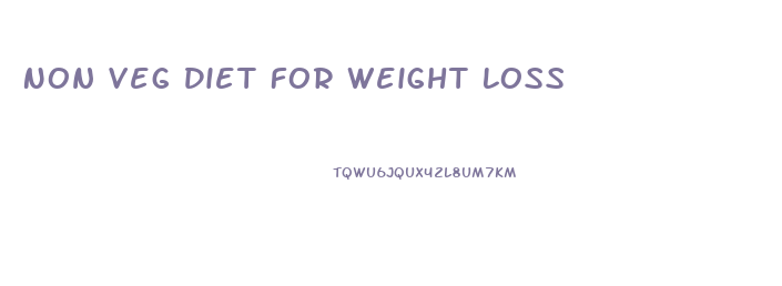 Non Veg Diet For Weight Loss