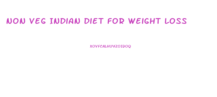Non Veg Indian Diet For Weight Loss