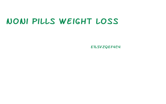 Noni Pills Weight Loss