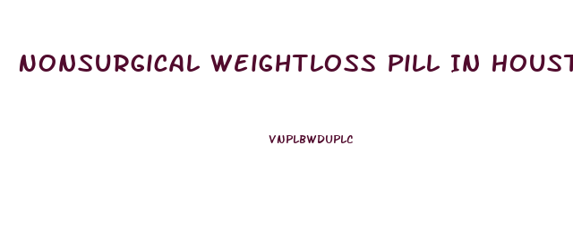 Nonsurgical Weightloss Pill In Houston For Weight Loss