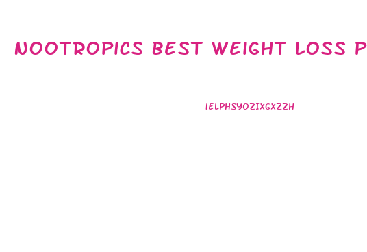 Nootropics Best Weight Loss Pills