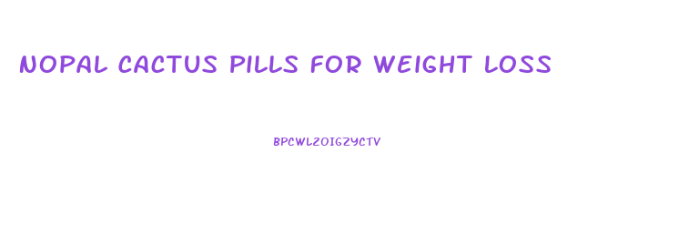 Nopal Cactus Pills For Weight Loss