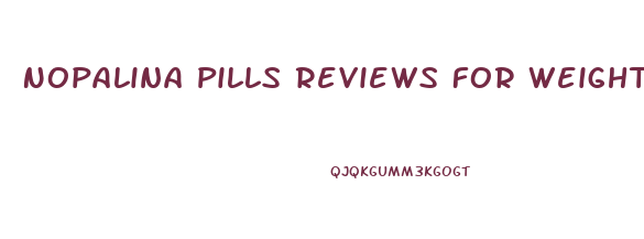 Nopalina Pills Reviews For Weight Loss