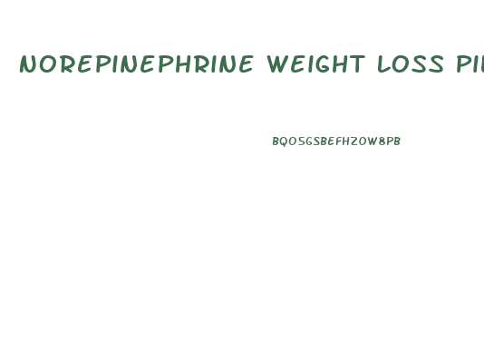 Norepinephrine Weight Loss Pills