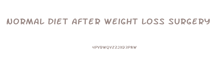 Normal Diet After Weight Loss Surgery