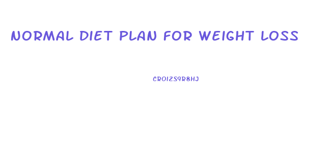 Normal Diet Plan For Weight Loss