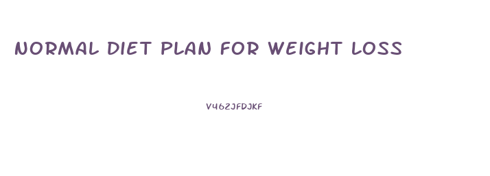 Normal Diet Plan For Weight Loss