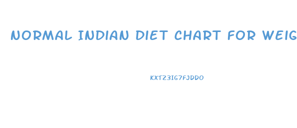 Normal Indian Diet Chart For Weight Loss