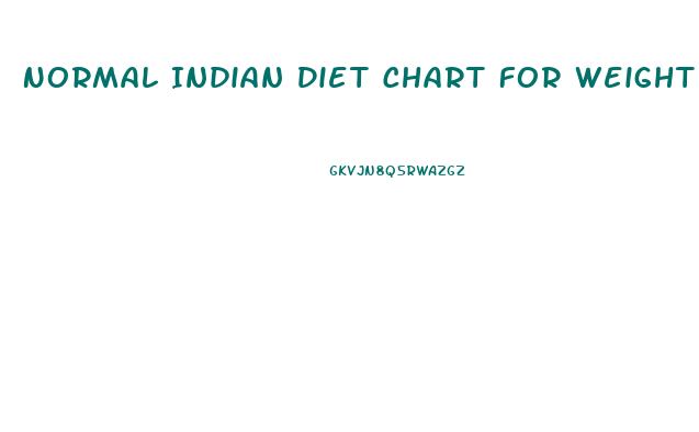 Normal Indian Diet Chart For Weight Loss