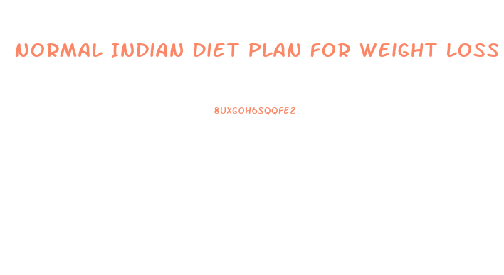 Normal Indian Diet Plan For Weight Loss