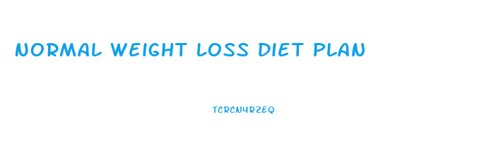 Normal Weight Loss Diet Plan
