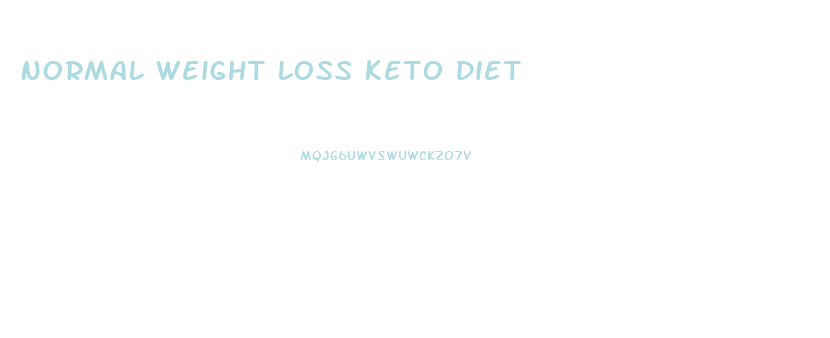 Normal Weight Loss Keto Diet