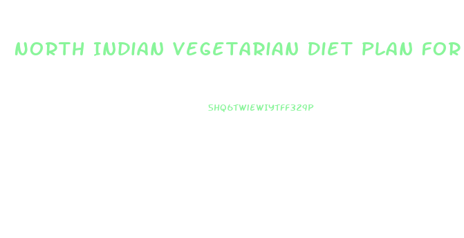 North Indian Vegetarian Diet Plan For Weight Loss