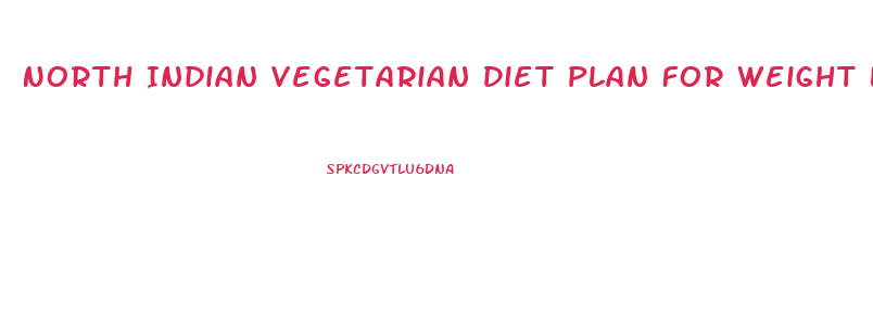 North Indian Vegetarian Diet Plan For Weight Loss