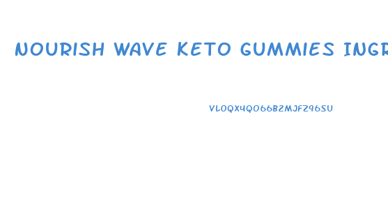 Nourish Wave Keto Gummies Ingredients