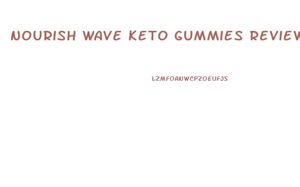Nourish Wave Keto Gummies Review