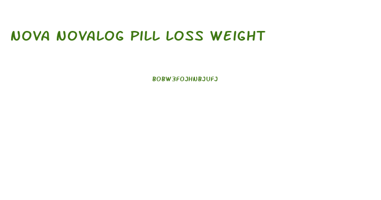 Nova Novalog Pill Loss Weight