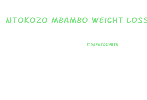 Ntokozo Mbambo Weight Loss Diet