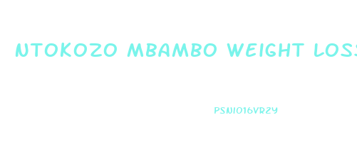 Ntokozo Mbambo Weight Loss Diet