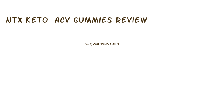 Ntx Keto Acv Gummies Review