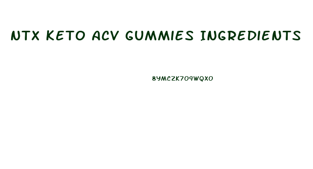 Ntx Keto Acv Gummies Ingredients