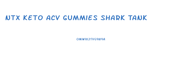 Ntx Keto Acv Gummies Shark Tank