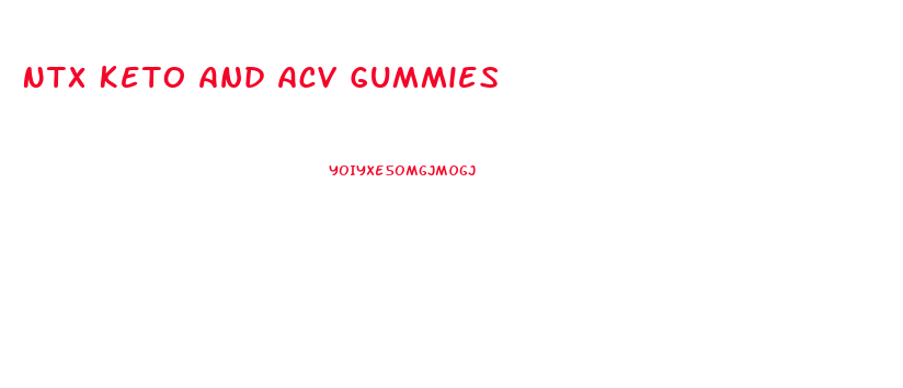 Ntx Keto And Acv Gummies