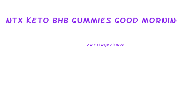 Ntx Keto Bhb Gummies Good Morning America