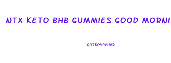 Ntx Keto Bhb Gummies Good Morning America