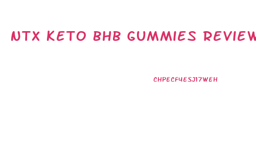 Ntx Keto Bhb Gummies Reviews
