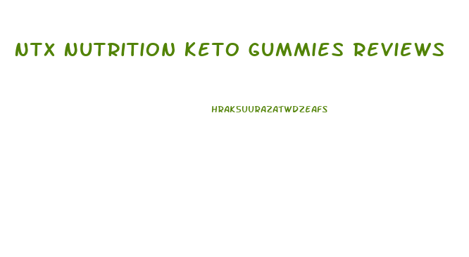 Ntx Nutrition Keto Gummies Reviews
