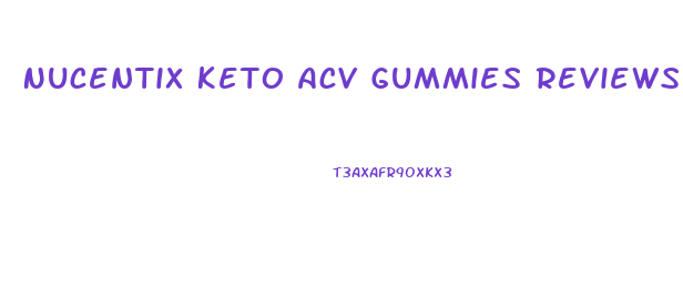 Nucentix Keto Acv Gummies Reviews