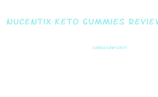 Nucentix Keto Gummies Reviews