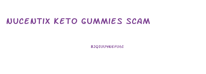 Nucentix Keto Gummies Scam