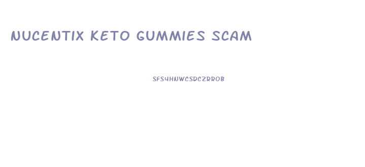 Nucentix Keto Gummies Scam