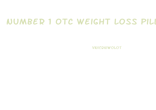 Number 1 Otc Weight Loss Pill