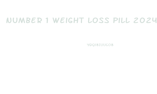 Number 1 Weight Loss Pill 2024 In Gnc