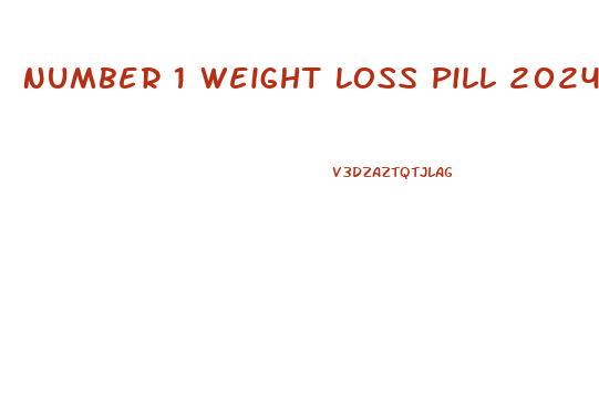 Number 1 Weight Loss Pill 2024