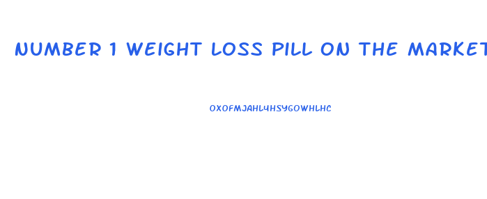 Number 1 Weight Loss Pill On The Market